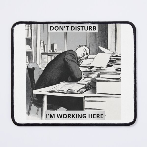 Item preview, DON'T DISTURB I'M WORKING HERE designed and sold by daniio2.