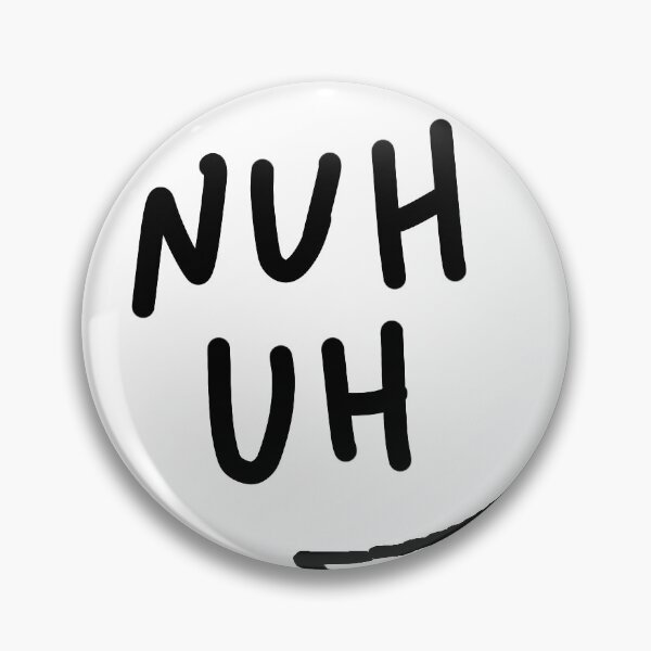 Item preview, NUH UH speech bubble designed and sold by justsquiid.