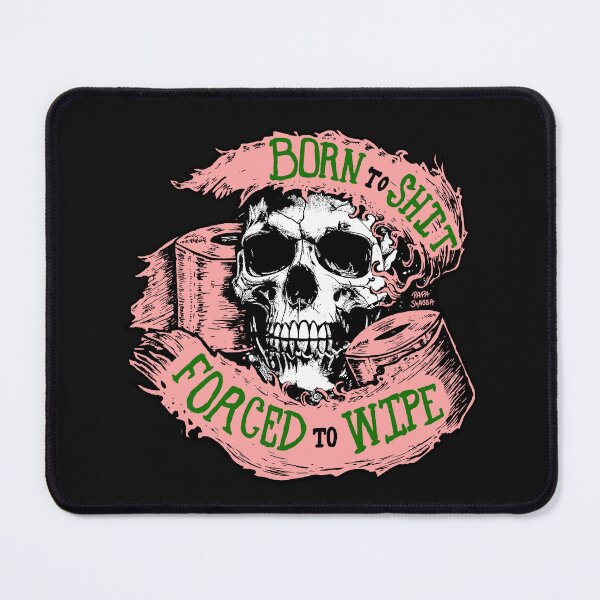 Item preview, Born to Shit, Forced to Wipe; Tattoo Style; designed and sold by StickerApe.