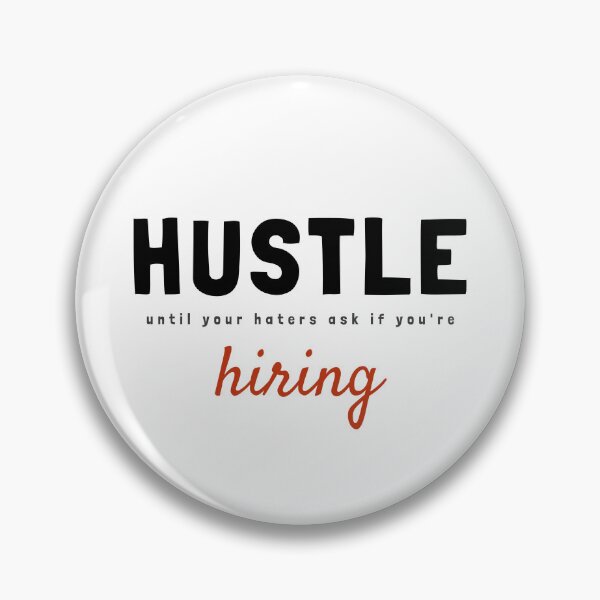 Item preview, Hustle until your haters ask if you're hiring. designed and sold by TatteredFaith.