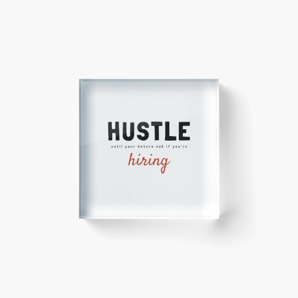 Item preview, Hustle until your haters ask if you're hiring. designed and sold by TatteredFaith.