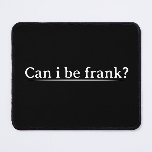 Item preview, Can i Be Frank Funny sarcasm designed and sold by HosvPrint .s.