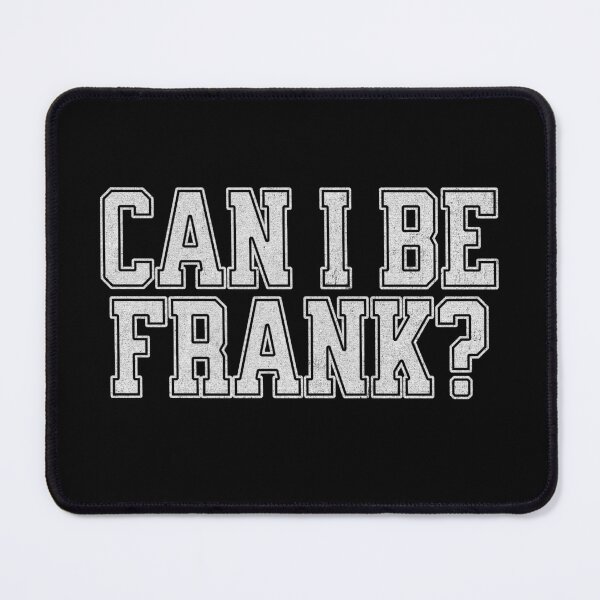 Item preview, Can i Be Frank Funny sarcasm designed and sold by HosvPrint .s.