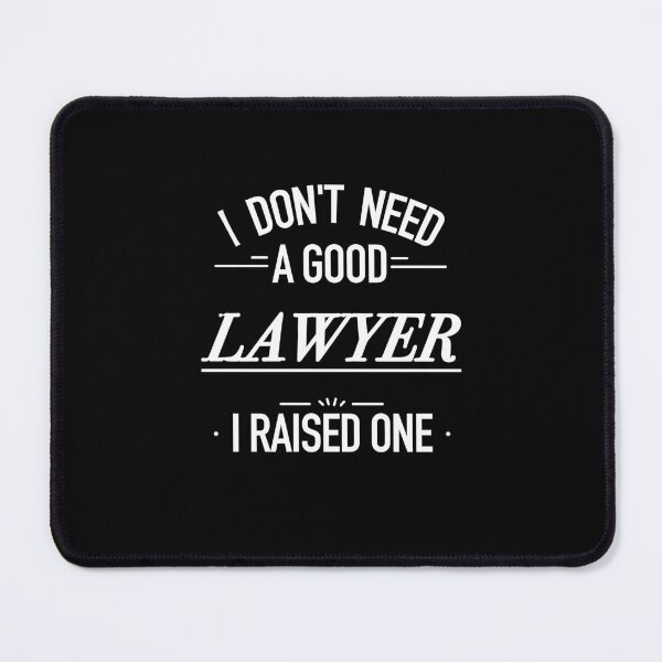 Item preview, I Don't Need A Good Lawyer I Raised One designed and sold by ZapTeesDesign.