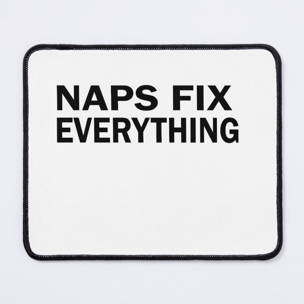Item preview, Naps Fix Everything designed and sold by Badriiiii.