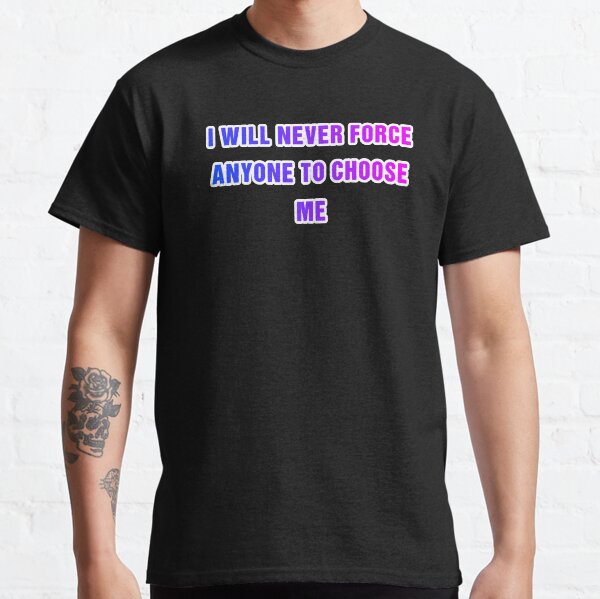 Item preview, I will never force anyone to choose me designed and sold by Aiyinyangart.
