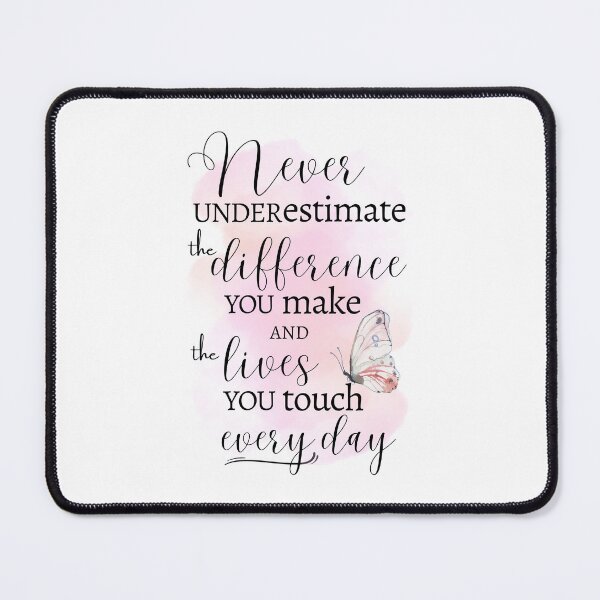 Item preview, Never Underestimate the Difference You Make designed and sold by MissLissaLou.