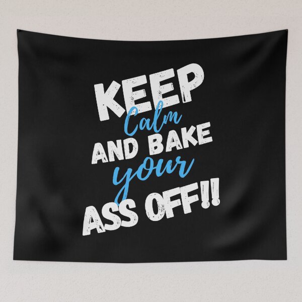Item preview, Keep Calm and Bake Your Ass Off!! designed and sold by RiffRaffGraffix.
