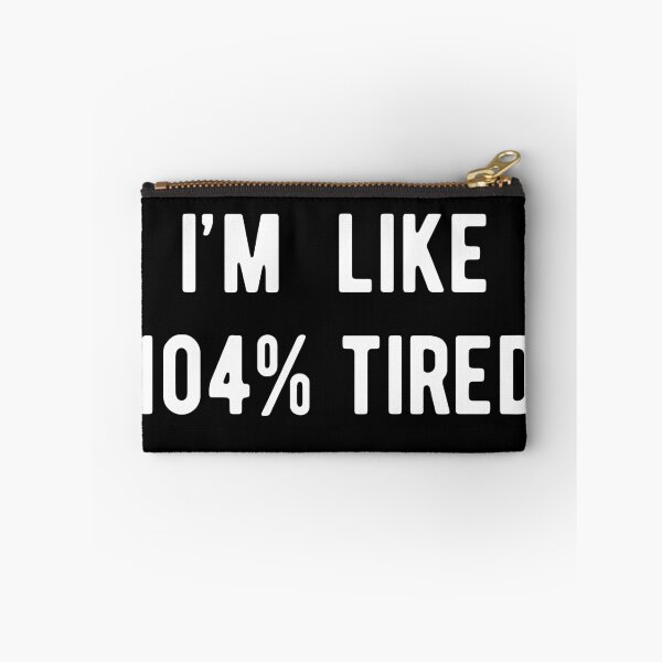 Item preview, I'm Like 104% Tired designed and sold by RedPumpFlash.