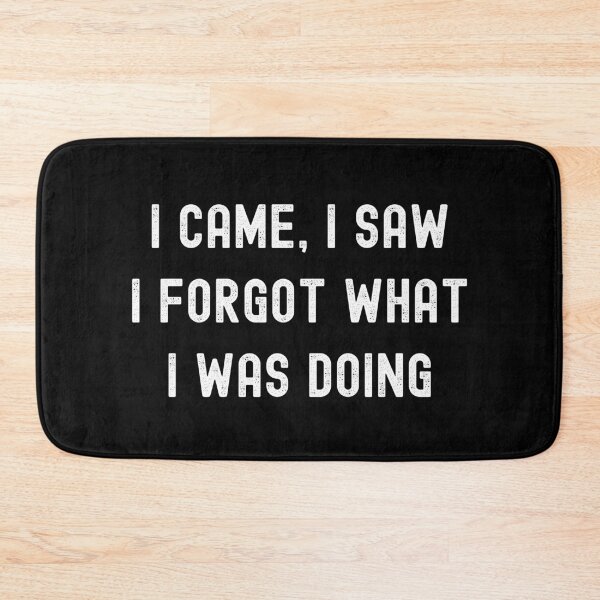 Item preview, I Forgot What I Was Doing designed and sold by RedPumpFlash.