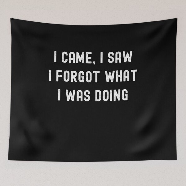 Item preview, I Forgot What I Was Doing designed and sold by RedPumpFlash.