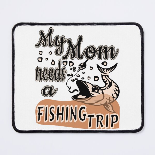 Item preview, My Mom needs a Fishing Trip. For the Fishing Mom in your life. designed and sold by Verle-art.