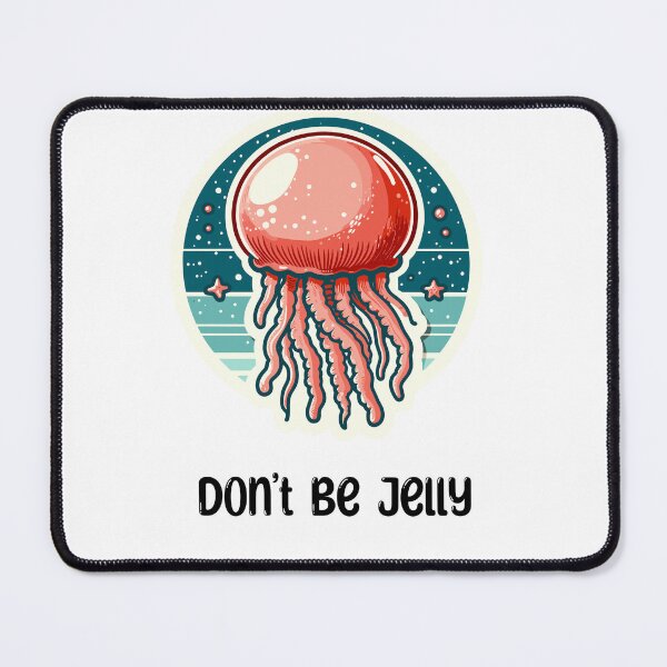 Item preview, Don't Be Jelly designed and sold by DinoKate.