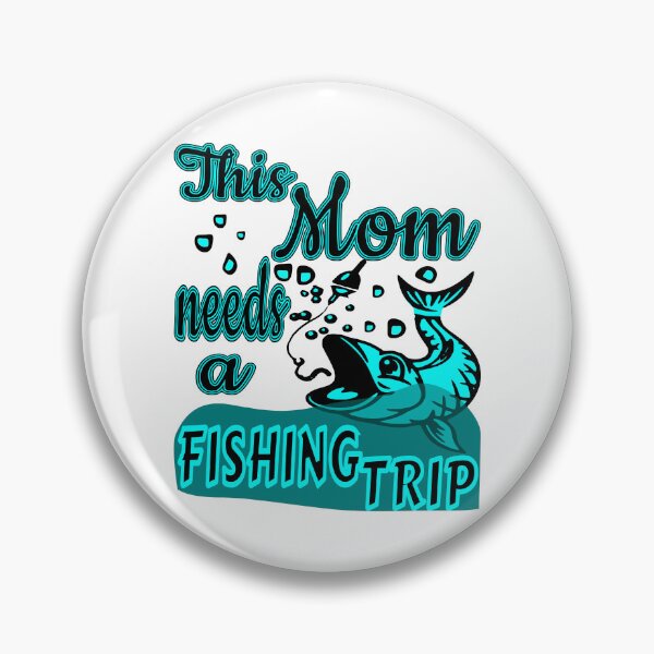 Item preview, This Mom needs a Fishing Trip. For the Fishing Mom in your life. designed and sold by Verle-art.