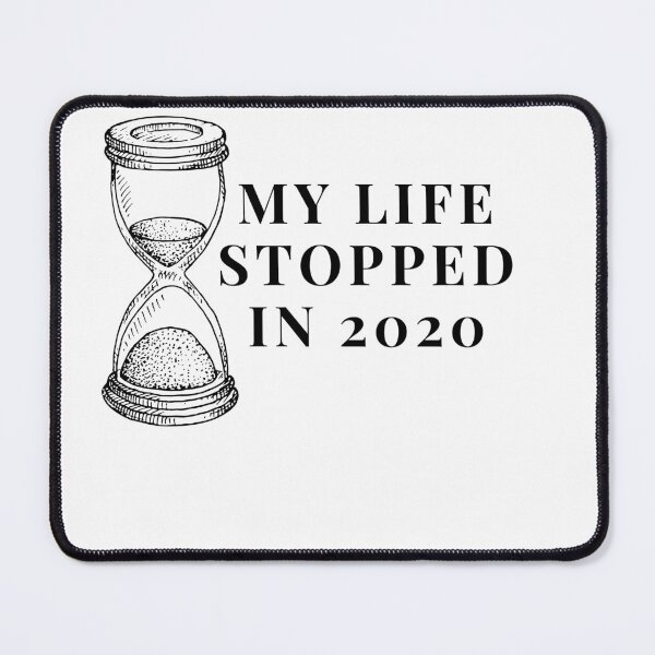 Item preview, my life stopped in 2020 designed and sold by browide.