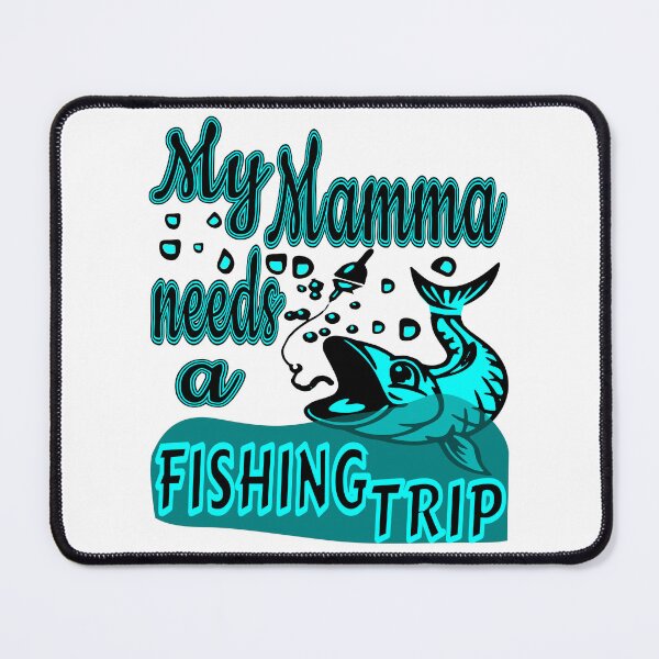 Item preview, My Mamma needs a Fishing Trip. For the Fishing Mom in your life. designed and sold by Verle-art.