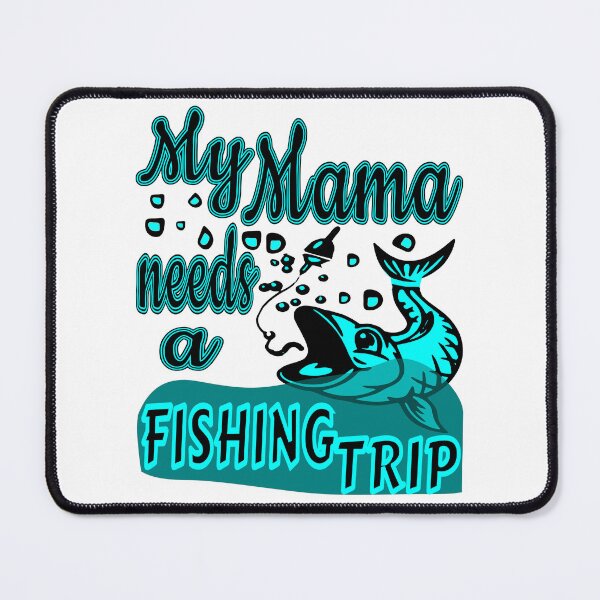 Item preview, My Mama needs a Fishing Trip. For the Fishing Mom in your life. designed and sold by Verle-art.