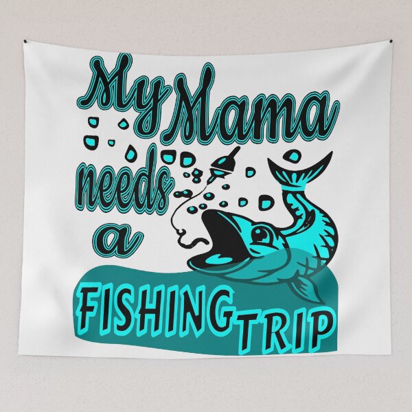 Item preview, My Mama needs a Fishing Trip. For the Fishing Mom in your life. designed and sold by Verle-art.
