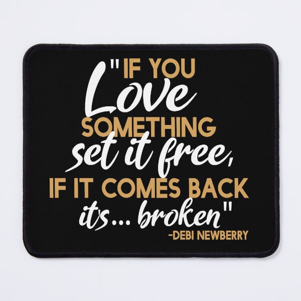 Item preview, If you love something set it free, if it comes back it's...broken. -Debi Newberry, Grosse Point Blank designed and sold by Sticker Up.