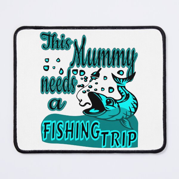 Item preview, This Mummy needs a Fishing Trip. For the Fishing Mom in your life. designed and sold by Verle-art.