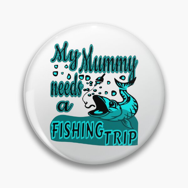 Item preview, My Mummy needs a Fishing Trip. For the Fishing Mom in your life. designed and sold by Verle-art.