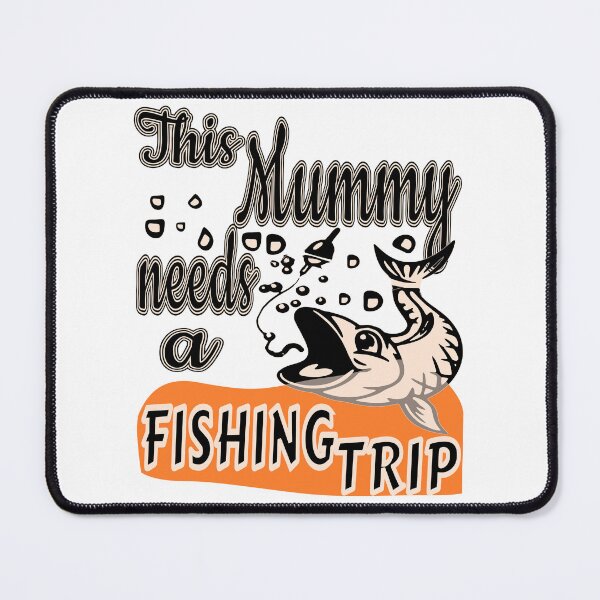 Item preview, This Mummy needs a Fishing Trip. For the Fishing Mom in your life. designed and sold by Verle-art.