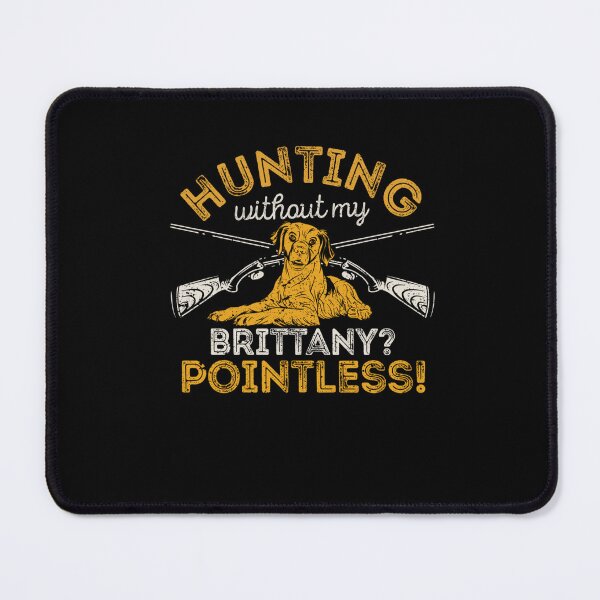 Item preview, Hunting Without My Brittany Pointless Dog Lover Hunter Dogs designed and sold by taaddison50.