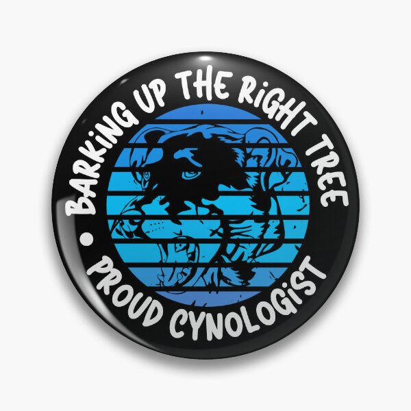Item preview, Barking Up the Right Tree: Proud Cynologist. designed and sold by Mihuk.