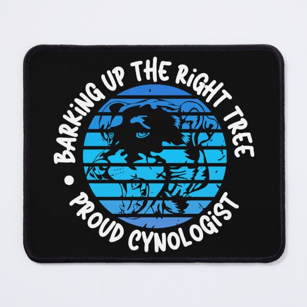 Item preview, Barking Up the Right Tree: Proud Cynologist. designed and sold by Mihuk.