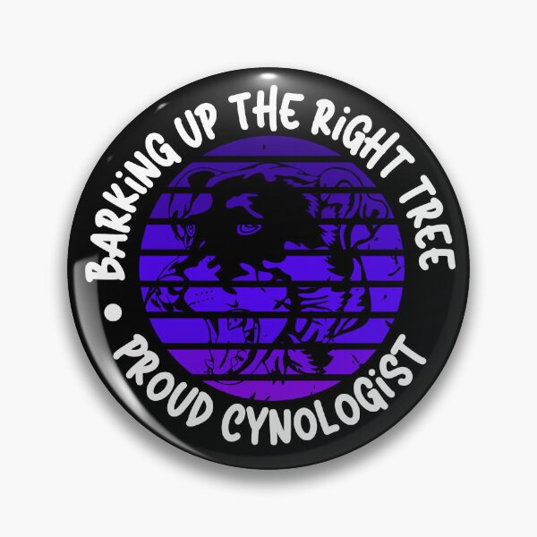 Item preview, Barking Up the Right Tree: Proud Cynologist. designed and sold by Mihuk.