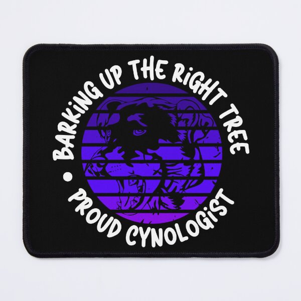 Item preview, Barking Up the Right Tree: Proud Cynologist. designed and sold by Mihuk.