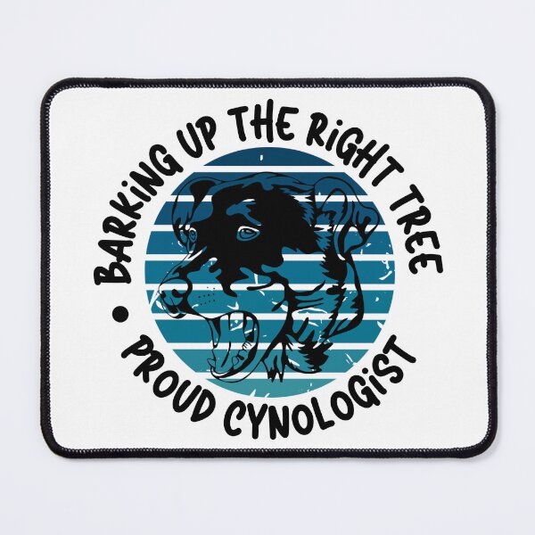 Item preview, Barking Up the Right Tree: Proud Cynologist. designed and sold by Mihuk.