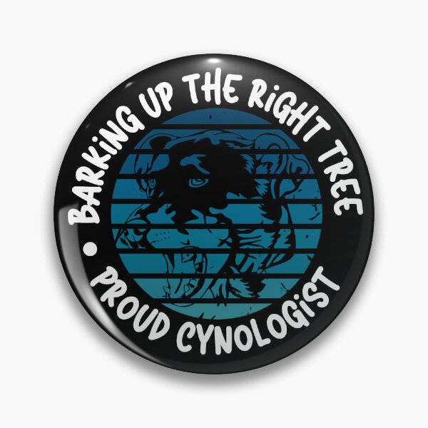 Item preview, Barking Up the Right Tree: Proud Cynologist. designed and sold by Mihuk.