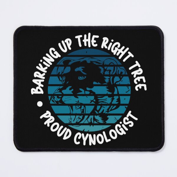 Item preview, Barking Up the Right Tree: Proud Cynologist. designed and sold by Mihuk.