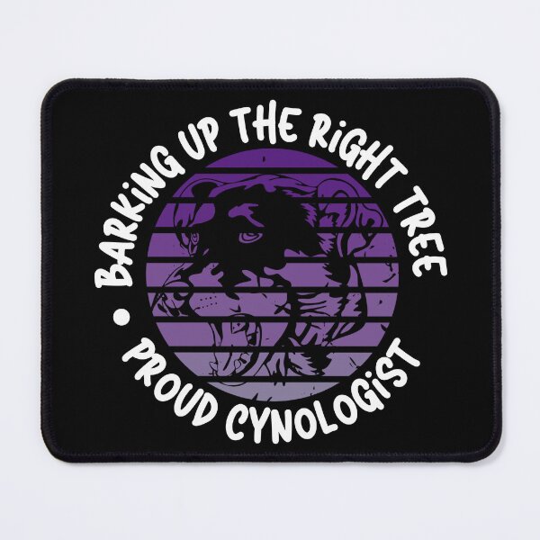 Item preview, Barking Up the Right Tree: Proud Cynologist. designed and sold by Mihuk.