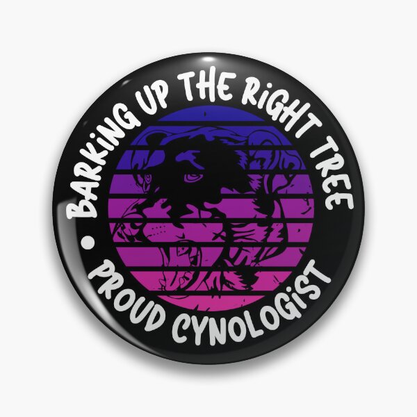 Item preview, Barking Up the Right Tree: Proud Cynologist. designed and sold by Mihuk.