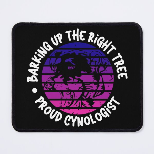 Item preview, Barking Up the Right Tree: Proud Cynologist. designed and sold by Mihuk.