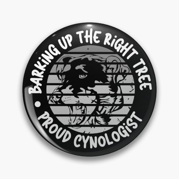 Item preview, Barking Up the Right Tree: Proud Cynologist. designed and sold by Mihuk.