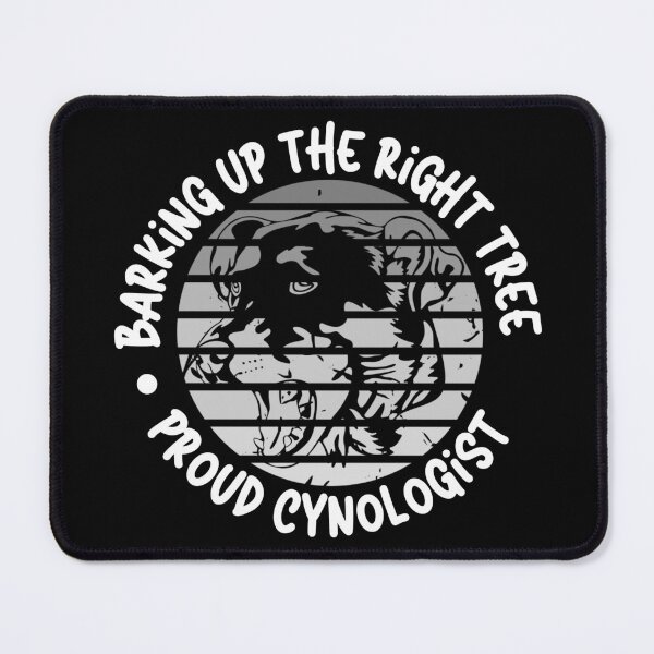 Item preview, Barking Up the Right Tree: Proud Cynologist. designed and sold by Mihuk.