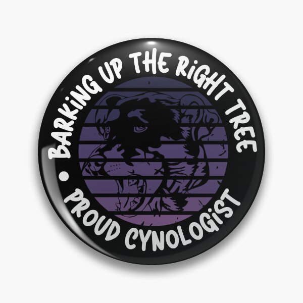 Item preview, Barking Up the Right Tree: Proud Cynologist. designed and sold by Mihuk.