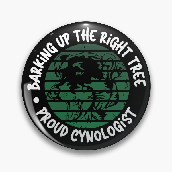 Item preview, Barking Up the Right Tree: Proud Cynologist. designed and sold by Mihuk.