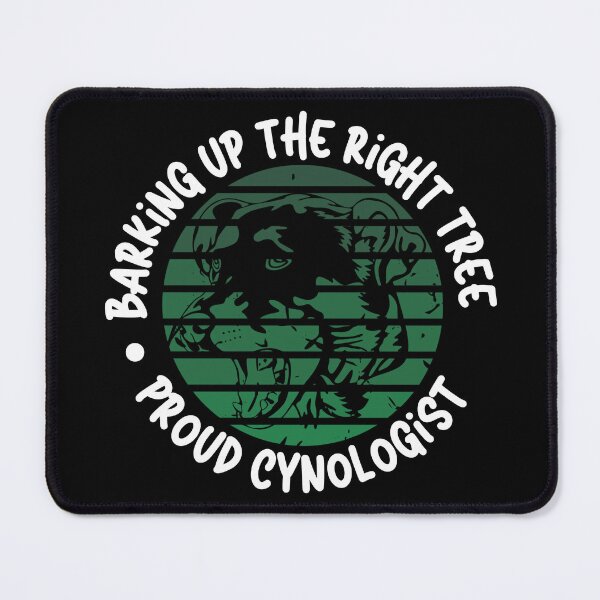 Item preview, Barking Up the Right Tree: Proud Cynologist. designed and sold by Mihuk.