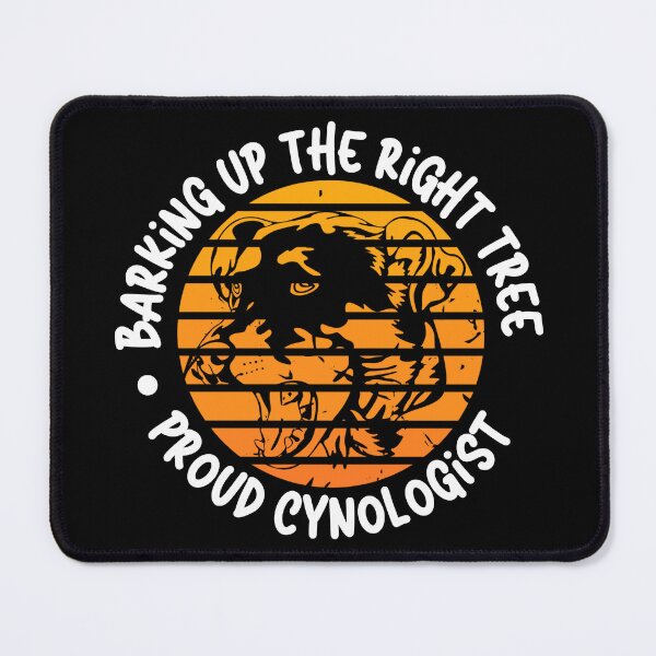 Item preview, Barking Up the Right Tree: Proud Cynologist. designed and sold by Mihuk.