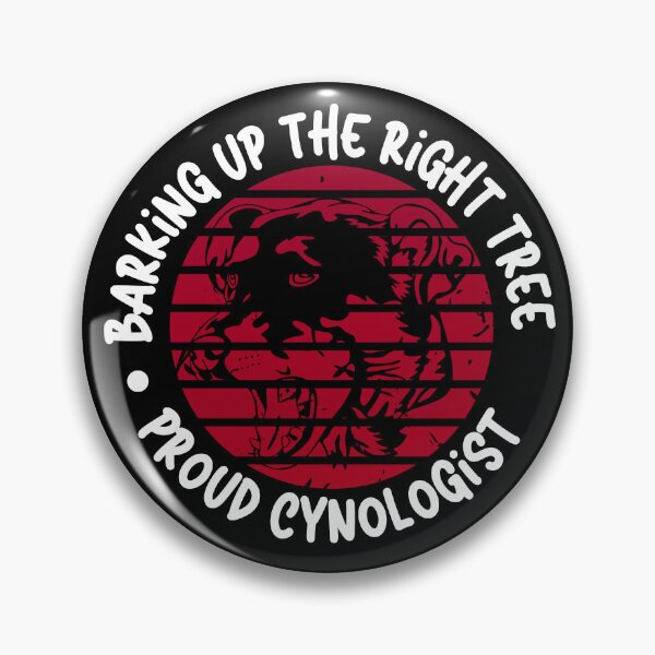 Item preview, Barking Up the Right Tree: Proud Cynologist. designed and sold by Mihuk.