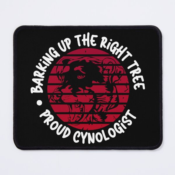Item preview, Barking Up the Right Tree: Proud Cynologist. designed and sold by Mihuk.