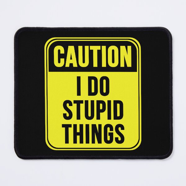 Item preview, I Do Stupid Things designed and sold by MarkMySign.