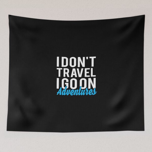 Item preview, I Don't Travel I Go On Adventures - Best Travel designed and sold by T-shirt For You.