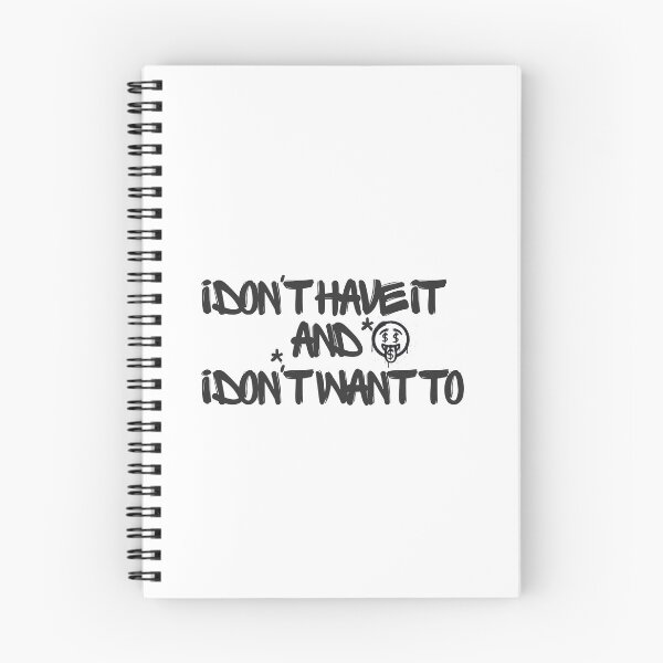 Item preview, I don't have it and I don't want to, Meanings, Sayings designed and sold by Narcosis98.