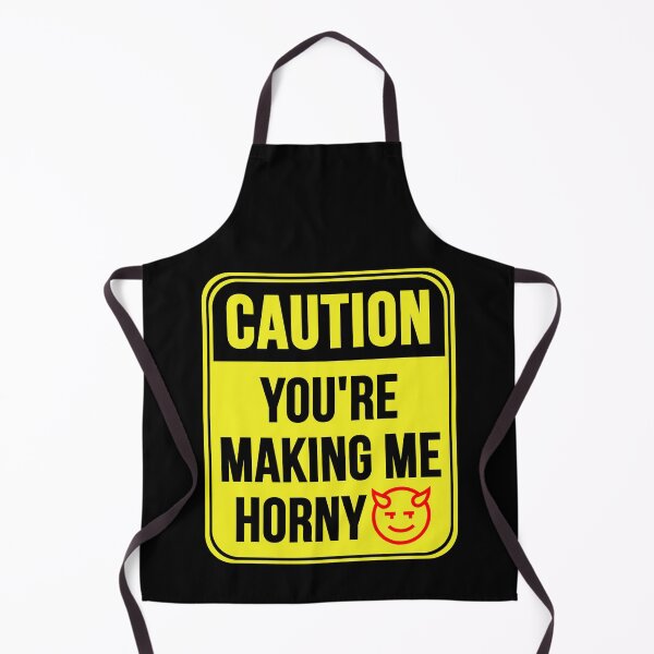 Item preview, You're Making Me Horny designed and sold by MarkMySign.