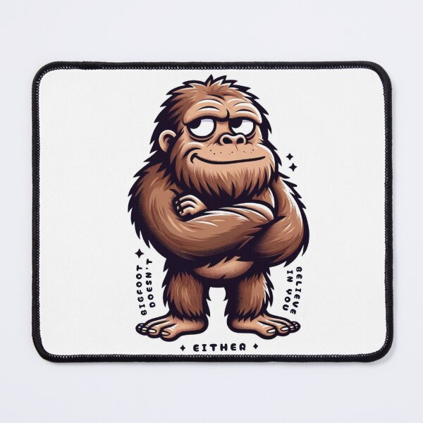 Item preview, Bigfoot Doesn't Believe in You Either designed and sold by artalchemyannie.